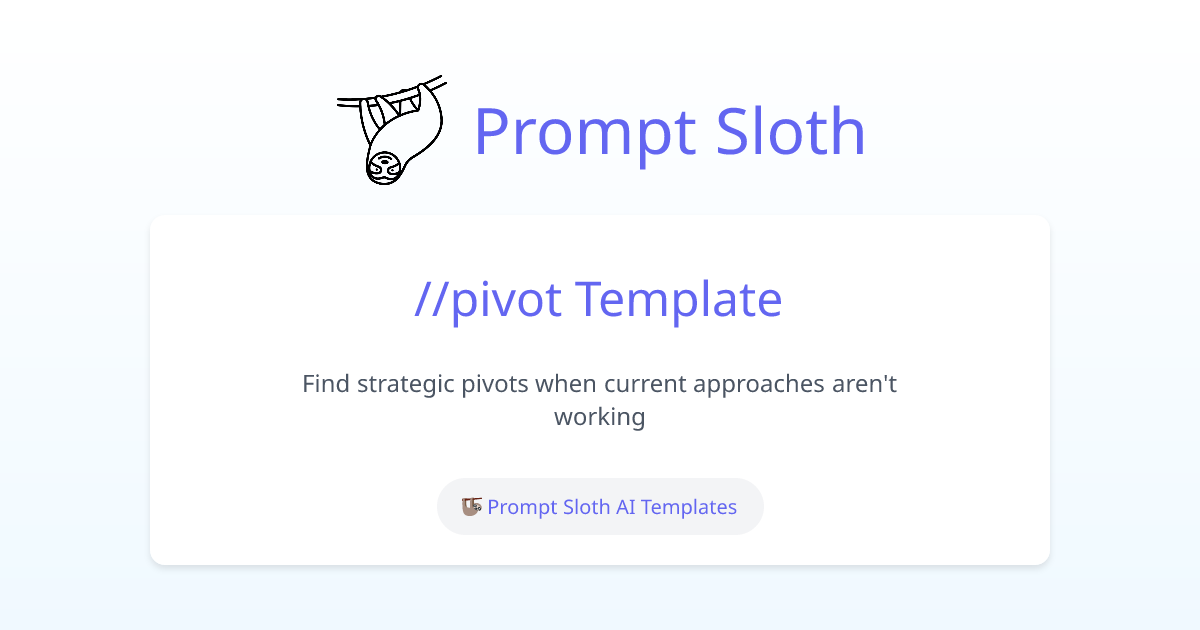 strategy-planning, creative pivot Prompt Template | Prompt Sloth